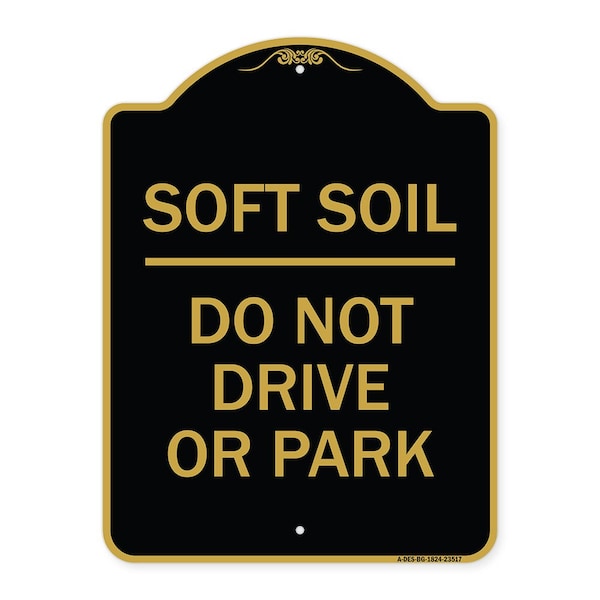 Signmission Outdoor-Grade Soft Soil Do Not Drive or Park, Black & Gold Aluminum Sign, 18" x 24", BG-1824-23517 A-DES-BG-1824-23517 - main